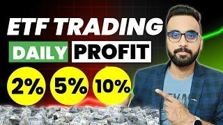 Daily 5-10% Profit कमाओ | ETF Trading Strategies | ETF Investing | ETF Me Invest Kaise Kare