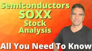 SOXX Stock Analysis - Semiconductor ETFs and what will happen next with SOXX stock