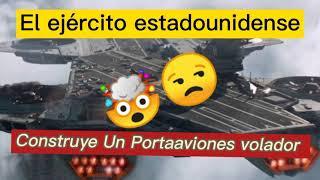 El ejército estadounidense está construyendo un portaaviones volador | Se puede hacer un HELICARRIER