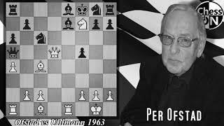 Game of the Day! Ofstad vs Wolfgang Uhlmann 1963