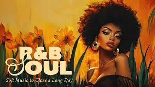 Soul-RnB Playlist - Relaxing Soul For the End of a Long Day