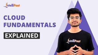 Cloud Fundamentals Explained | Cloud Computing Basics | Cloud Computing Career | Intellipaat