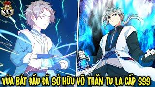 FULL BỘ | Vừa Bắt Đầu Đã Sở Hữu Võ Thần Tu La Cấp Thần SSS | Review Truyện Tranh