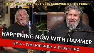 A Hero. The Tod Hipsher Story - Happening Now with Hammer - Newport Beach - Episode 4