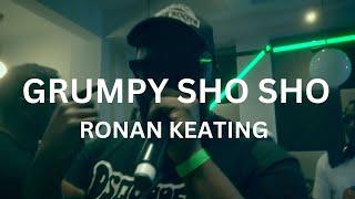 Grumpy Sho Sho - Ronan Keating (Reks and the Mandem)