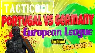 Tacticool European League: Germany Vs Portugal! Season 3! HD!