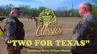 Two for Texas w/ Gene and Barry Wensel | Mossy Oak Classics