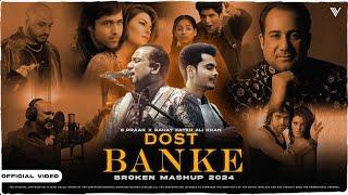 Dost Banke ( Broken Mashup 2024 ) | Vivek Official | Rahat Fateh Ali Khan | B Praak | Trending 2024