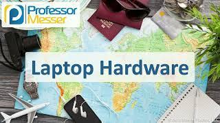 Laptop Hardware - CompTIA A+ 220-1101 - 1.1