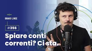 Ep. 356 - Spiare conti correnti? Ci sta.