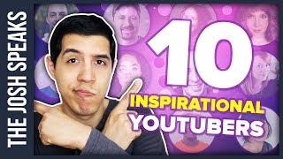 10 INSPIRATIONAL YOUTUBERS YOU NEED TO WATCH 