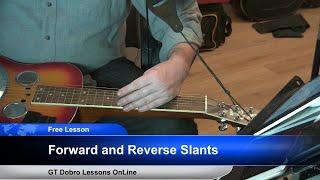 Dobro Slants: Forward & Reverse