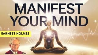 The Science of Mind: Dr. Ernest Holmes’ Guide to Spiritual Manifestation