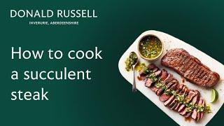 How to cook succulent steak | Donald Russell