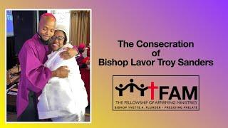 The Day of Consecration: The Consecration of Bishop Lavor Troy Sanders