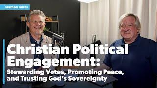 Christian Political Engagement: Stewarding Votes, Promoting Peace, and Trusting God's Sovereignty