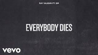 Ray Vaughn - Everybody Dies (Audio) ft. SiR