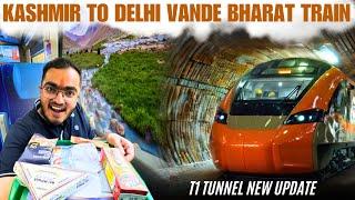 Jammu Kashmir to Delhi Vande Bharat Train Journey | T1 Tunnel Latest Update | USBRL Project Update