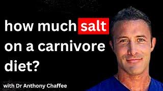 How Much Salt Do You Need On A Carnivore Diet? | Anthony Chaffee, MD