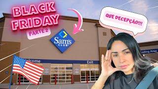 BLACK FRIDAY NO SAM’S CLUB | QUE DECEPÇÃO! FUI ENGANADA E FIQUEI COM MUITA RAIVA