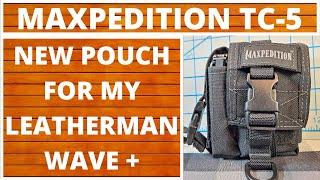 MAXPEDITION TC 5 POUCH, MY NEW POUCH FOR THE LEATHERMAN WAVE +, EVERYDAY CARRY, EDC