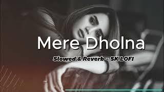 MERE DHOLNA bhool bhulaiyaa 3 - { Slow & Reverb} - SK Lofi