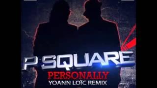 P Square - Personally Yoann Loïc Remix