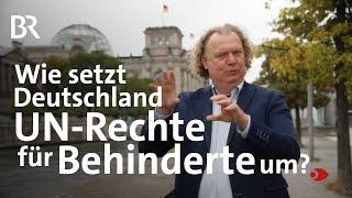 Deutschland auf dem Prüfstand: Wie werden UN-Behindertenrechte umgesetzt? | Sehen statt hören | BR