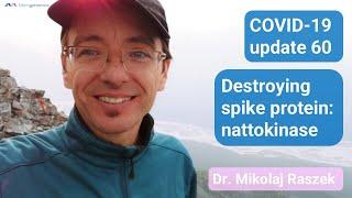 Destroying spike protein! - COVID-19 update 60