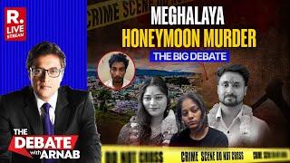 Meghalaya Honeymoon Murder: Who Killed Indore Boy Raja Raghuvanshi? Debate With Arnab LIVE
