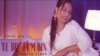 Ye dil tum bin Teaser ll cover ll Kashish Sinha