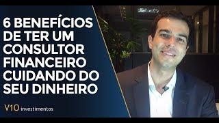 6 Beneficios de ter um Consultor Financeiro cuidando do seu dinheiro