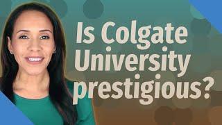 Is Colgate University prestigious?