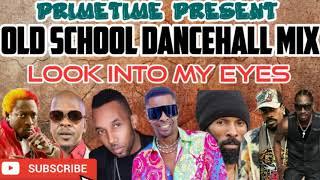 OLD SCHOOL DANCEHALL MIX ( LOOK INTO MY EYES )  ~ STRICTLY HITS ~ PRIMETIME 1876 846 9734