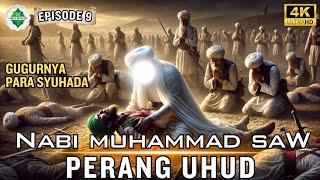 [Epd 9] Kisah Nabi Muhammad SAW‼️ Perang Uhud, Dendam Kaum Musyrikin.