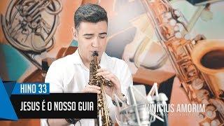  Hino 33 - Jesus é o nosso Guia - Sax Soprano - Hinário 5 CCB - Vinicius Amorim 