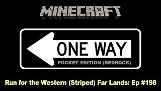 Minecraft Pocket Edition (Bedrock) One Way #198: Run for the Western (Striped) Far Lands