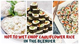 HOW TO WET CHOP CAULIFLOWER RICE IN THE BLENDER • HEALTHY SUSHI