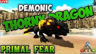 Taming the Fiery Demonic Thorny Dragon | Primal fear | Ark survival evolved |LIVE STREAM!