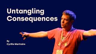 Untangling Consequences - Cyrille Martraire - DDD Europe 2024