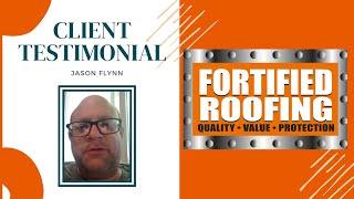 Fortified Roofing Testimonial - Jason Flynn