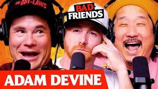 Hollywood-ish Bobby w/ Adam Devine | Ep 173 | Bad Friends