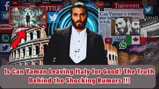 Is Can Yaman Leaving Italy for Good? The Truth Behind the Shocking Rumors !!!