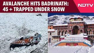 Badrinath Avalanche | 45 Workers Trapped Under Snow As Glacier Burst In Uttarakhand's Badrinath