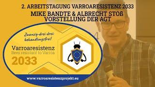 Vorstellung AGT - Mike Bandte und Albrecht Stoss, 2. Arbeitstagung Varroaresistenz 2033 - Dresden