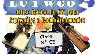 LU1WGO: Curso para Aspirante a Radioaficionado/Introducción al CW-Clase#05