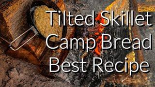 Tilted Skillet Camp Bread BEST RECIPE with Dave Canterbury Camp Cooking