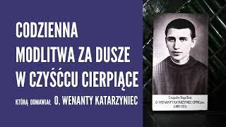 Codzienna modlitwa za dusze w czyśćcu cierpiące  odmawiał o. Wenanty Katarzyniec