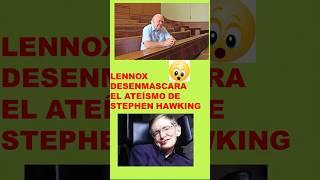 Vídeo 1 Lennox DESENMASCARA el ateísmo de Hawking #batallaculturalantirreligiosa