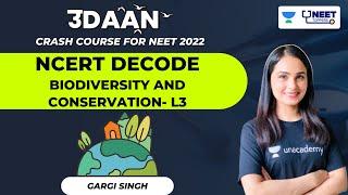 Biodiversity and Conservation | L3 | NCERT Decode | Udaan NEET 2022 | Dr. Gargi Singh | NEET Toppers